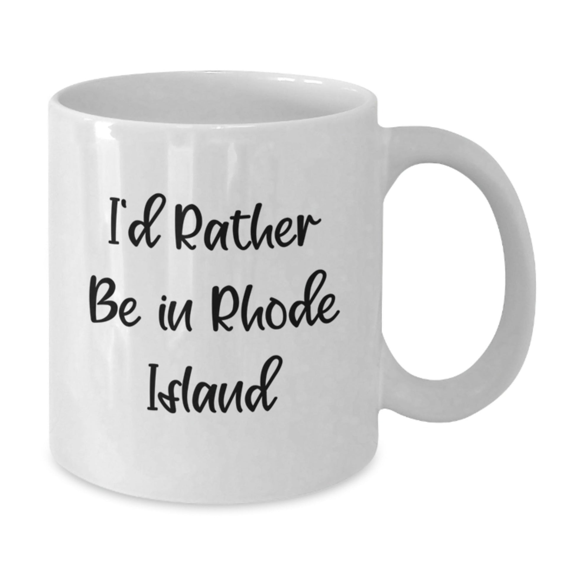 I'd Rather Be In Rhode Island White Coffee Mug, Funny Gifts from Friends and Family, Graduation Unique Gifts for Rhode Island Lovers - Victory Thru Vision