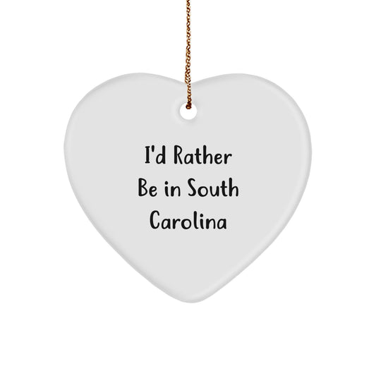 I'd Rather Be In South Carolina Heart Ornament Gifts from Family to South Carolina Lovers - Victory Thru Vision