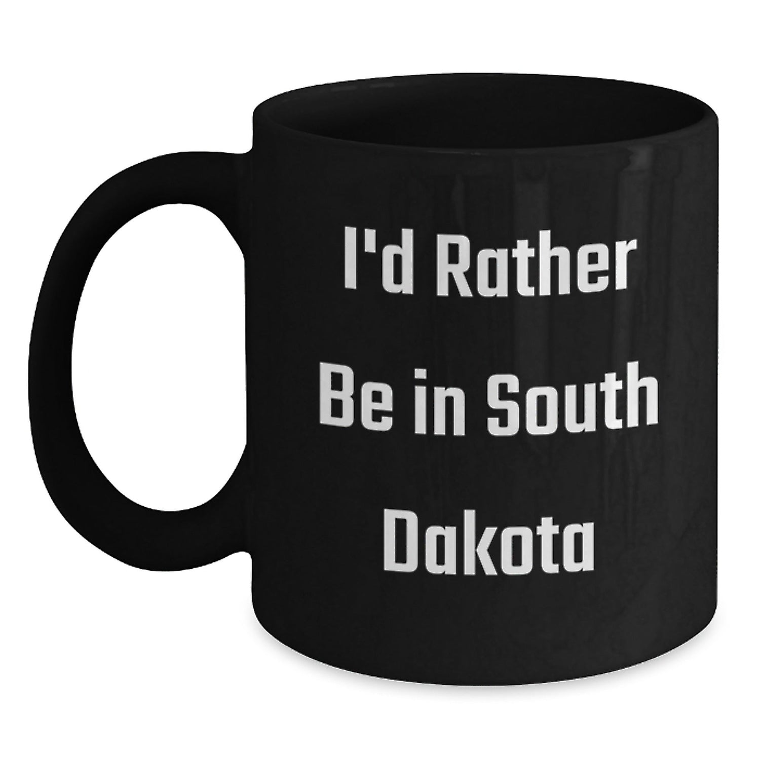 I'd Rather Be In South Dakota Funny Graduation Gift for Men from South Dakota Lovers, Black Coffee Mug - Victory Thru Vision