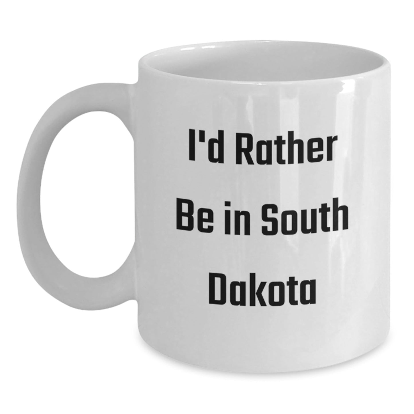 I'd Rather Be In South Dakota Gifts, Funny White Coffee Mug for Men, Women, Friends, Coworkers, Family, Graduation Unique Gifts from South Dakota - Victory Thru Vision