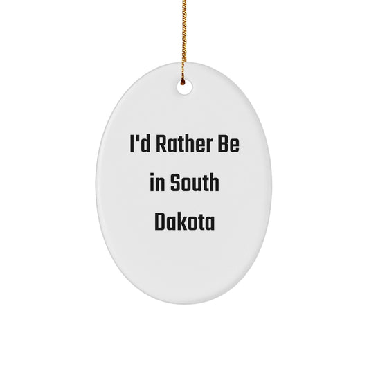 I'd Rather Be in South Dakota Oval Ornament, Funny Gifts from Friends to Family, Unique Christmas Memorable Presents - Victory Thru Vision