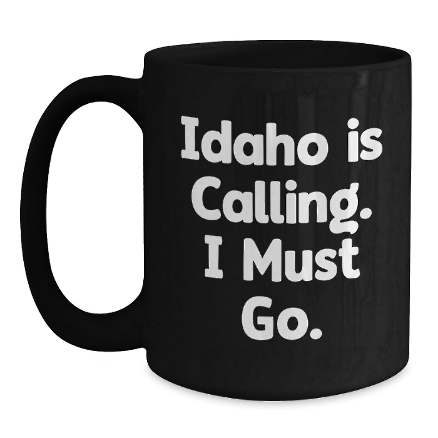 Idaho Calling Funny Gifts from Friends for Graduation Unique Black Coffee Mug - Victory Thru Vision