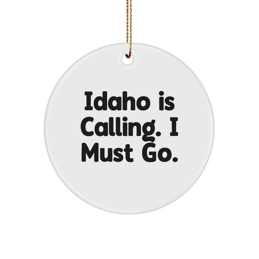 Idaho Circle Ornament, 'Idaho Is Calling. I Must Go.' Funny Quote, White, 2.75'' Tall, 0.5 oz, Gifts from Family to Idaho Lovers, Unique Christmas Unique Gift for Women, Friends, and Coworkers - Victory Thru Vision
