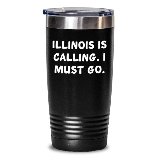 Illinois Calling Gifts from Friends Unique Tumblers for Grads - 'Illinois Is Calling. I Must Go.' Quote on Black 20oz/30oz Tumbler - Victory Thru Vision