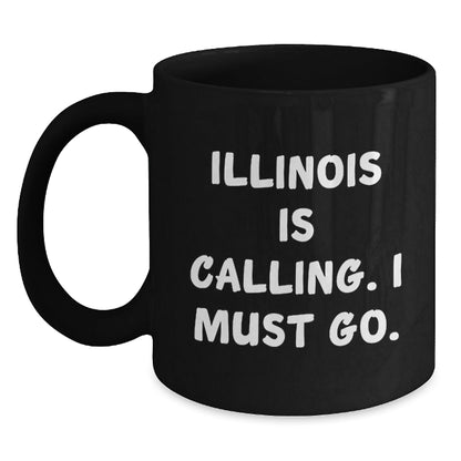 Illinois Gifts for Friends - Funny Quote Black Coffee Mug, 11oz or 15oz, Microwave and Dishwasher Safe, Gifts from Friends to Illinois - Victory Thru Vision