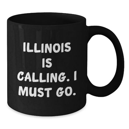Illinois Gifts for Friends - Funny Quote Black Coffee Mug, 11oz or 15oz, Microwave and Dishwasher Safe, Gifts from Friends to Illinois - Victory Thru Vision