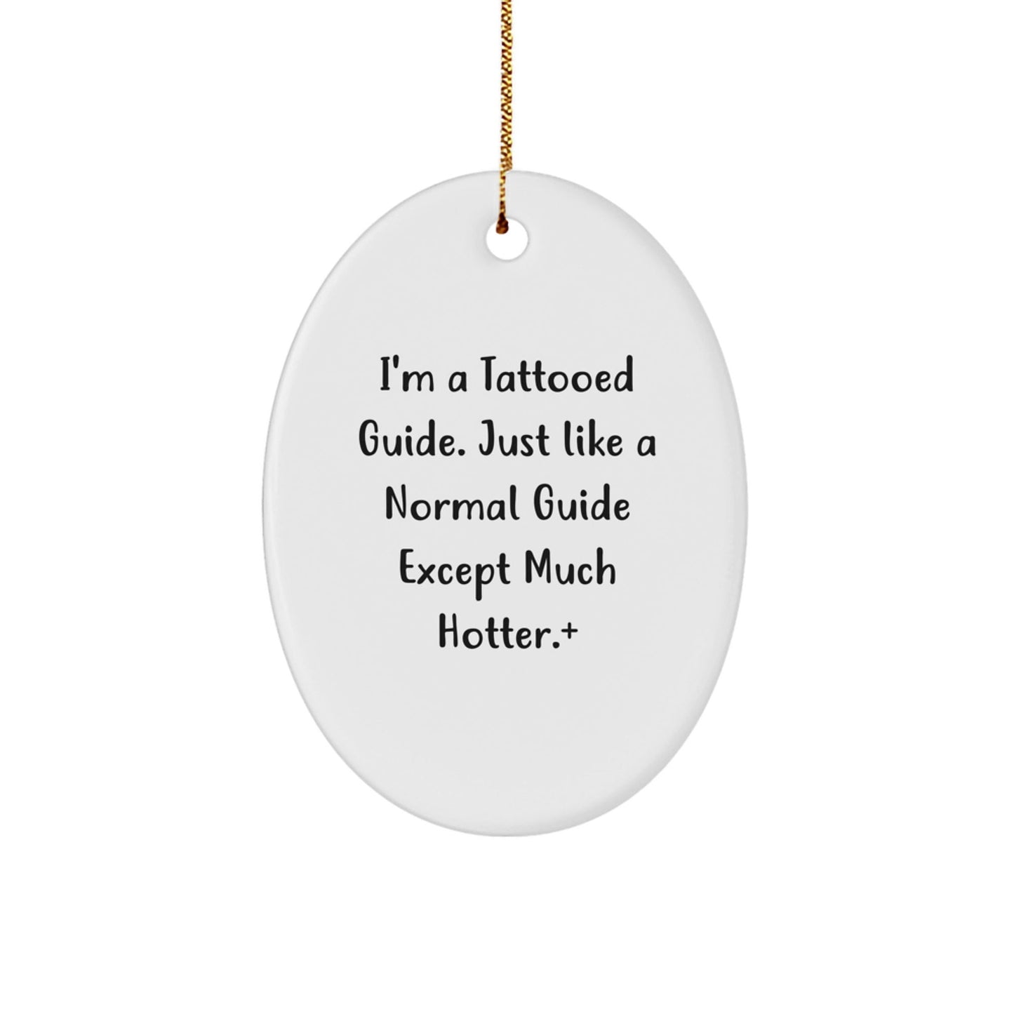 I'm A Tattooed Guide Gift for Friends - Funny Oval Ornament for Christmas, Guide Gifts, and More - Victory Thru Vision