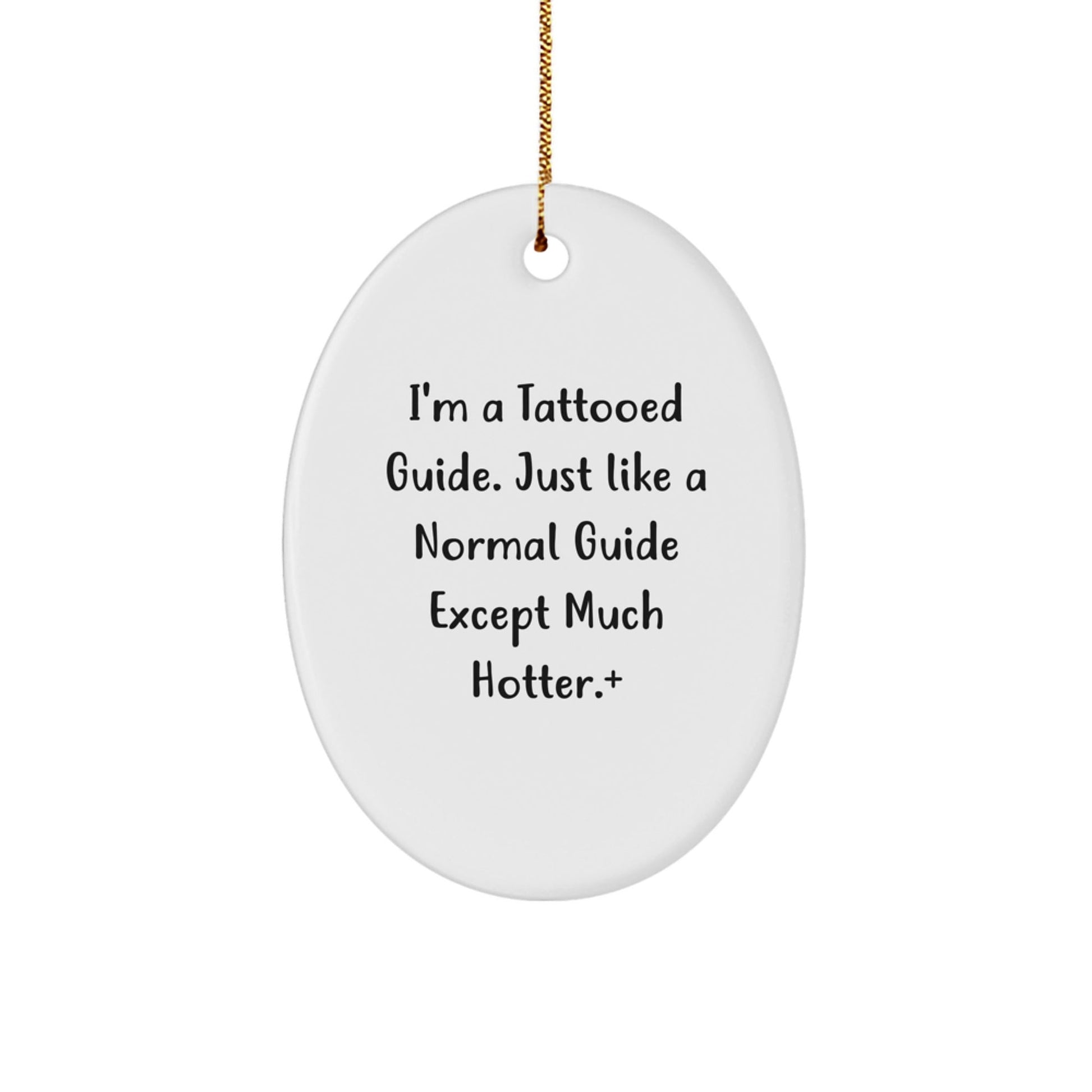 I'm A Tattooed Guide Gift for Friends - Funny Oval Ornament for Christmas, Guide Gifts, and More - Victory Thru Vision