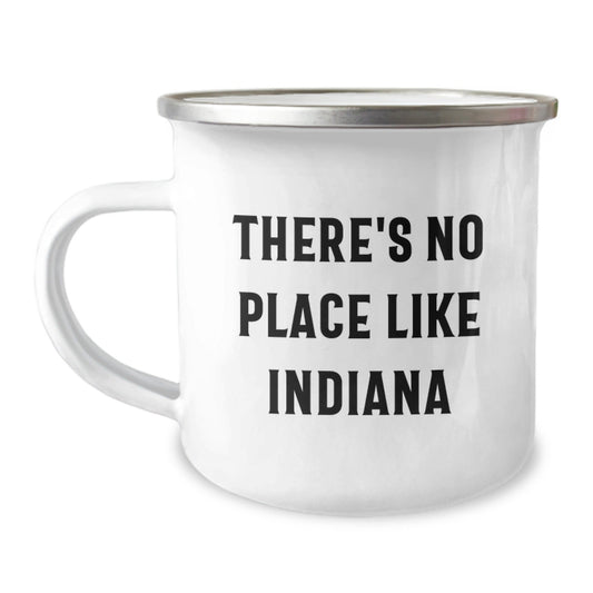Indiana Camping Mug, Funny Quote 'There's No Place Like Indiana', 12 oz Stainless Steel with Enamel Finish, Gifts from Friends for Indiana Lovers, Birthday Unique Gifts - Victory Thru Vision