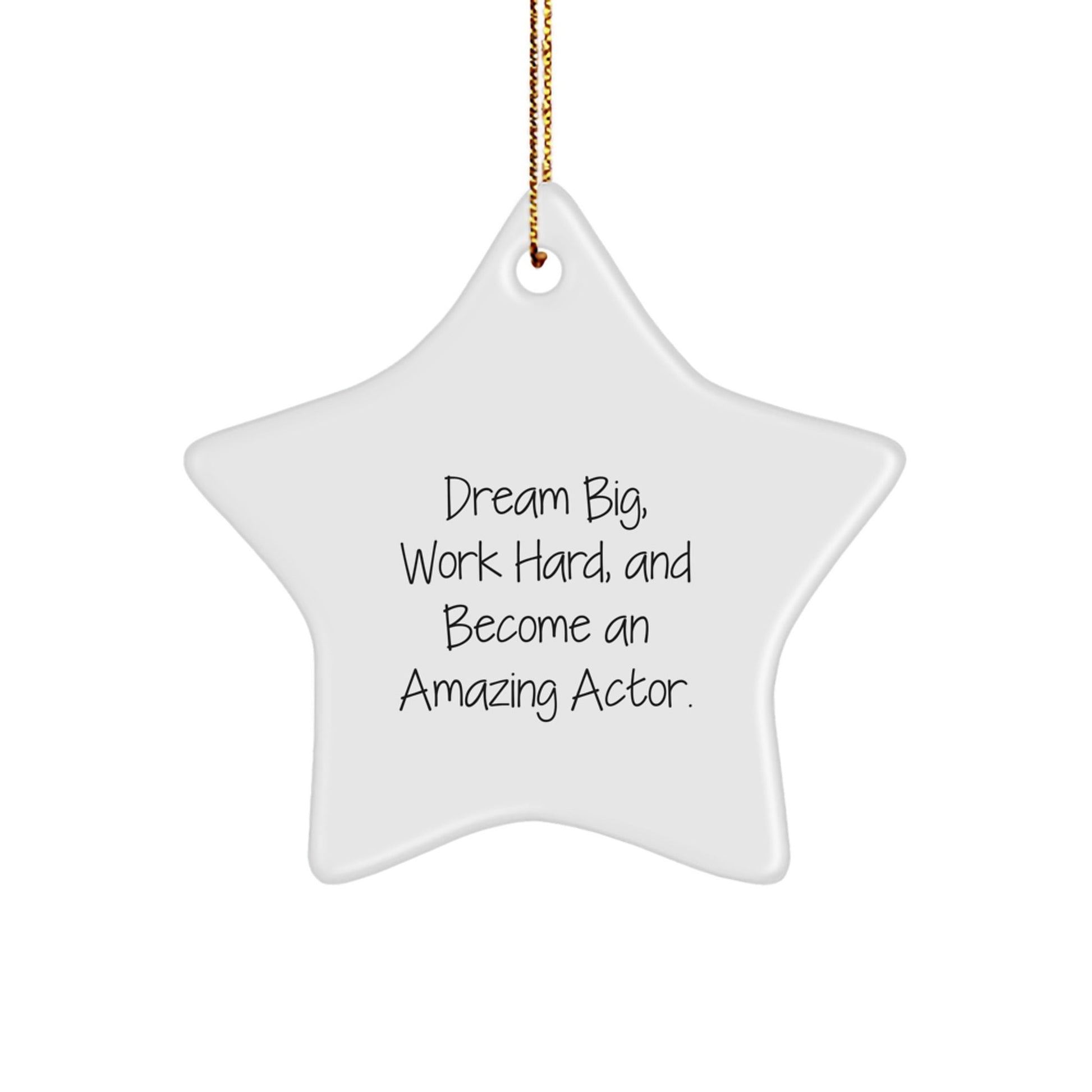 Inspirational Actor Gifts from Friends for Christmas: Dream Big, Work Hard, and Become an Amazing Star Ornament - Victory Thru Vision