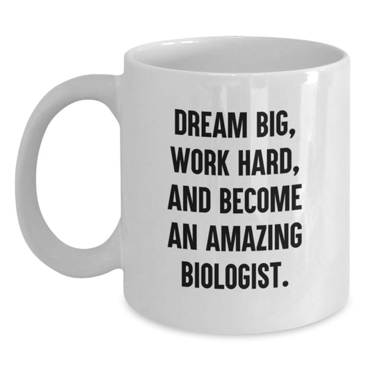 Inspirational Biologist Gifts, Funny White Coffee Mug, Dream Big Work Hard, Gifts from Friends, Gifts for Biologist Birthday - Victory Thru Vision