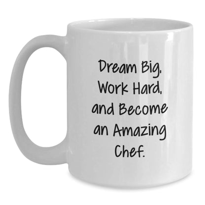 Inspirational Chef Gifts White Coffee Mug - 'Dream Big, Work Hard, And Become An Amazing Chef.' for Graduation from Friends - Victory Thru Vision