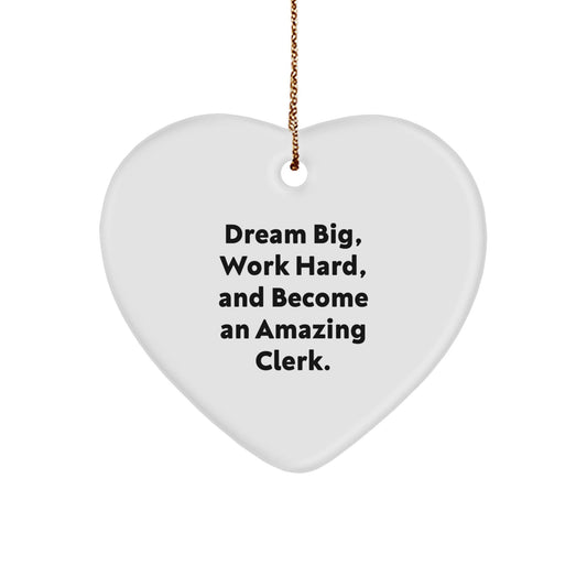 Inspirational Clerk Gifts, Dream Big, Work Hard, And Become An Amazing Christmas Heart Ornament for Men, Women, Friends, Coworkers, Family - Victory Thru Vision