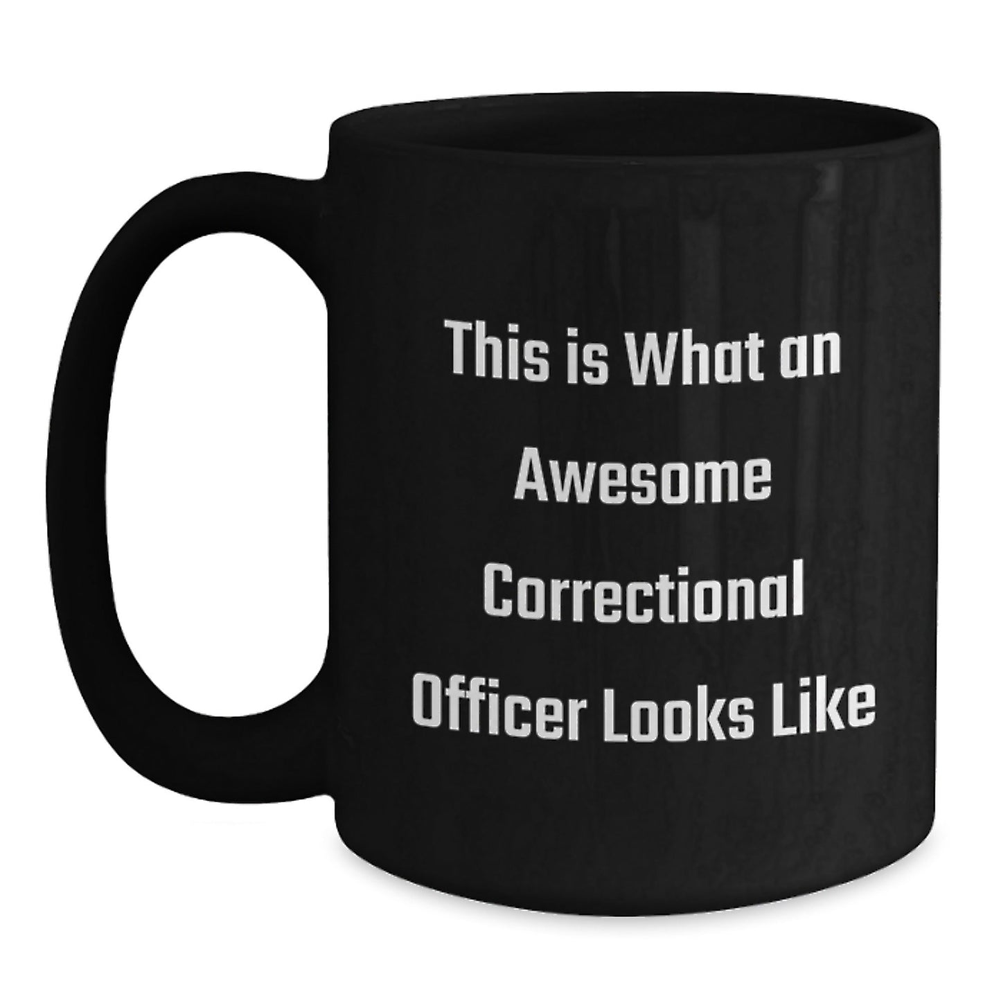 Inspirational Correctional Officer Funny Quote Black Coffee Mug Gifts from Friends to Correctional Officer, Unique Graduation Gifts for Him - Victory Thru Vision