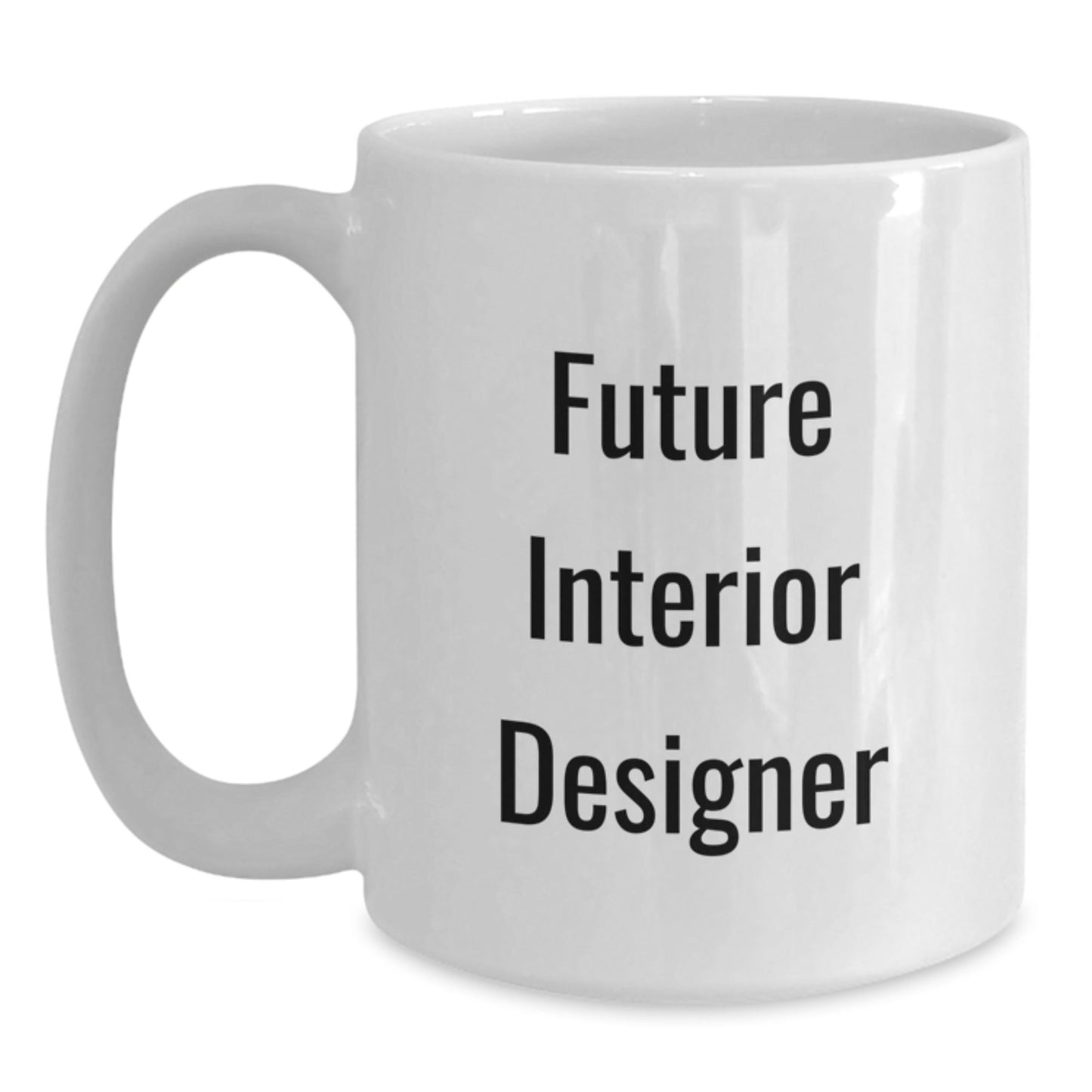 Inspirational Future Interior Designer Gifts from Friends, Funny White Coffee Mug for Graduation Unique Gifts - Victory Thru Vision