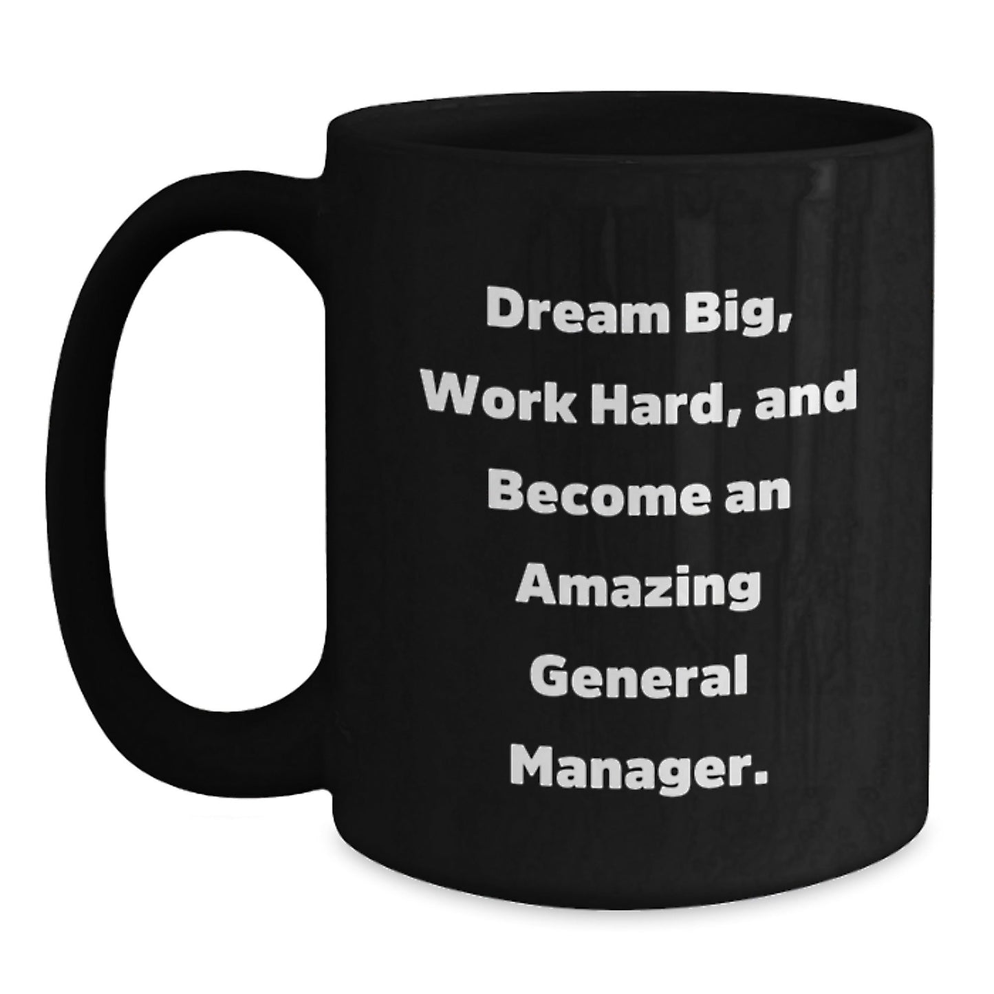 Inspirational General Manager Gifts, 'Dream Big' Black Coffee Mug for Graduation, Gifts from Men, Women, Friends, Coworkers, Family - Victory Thru Vision