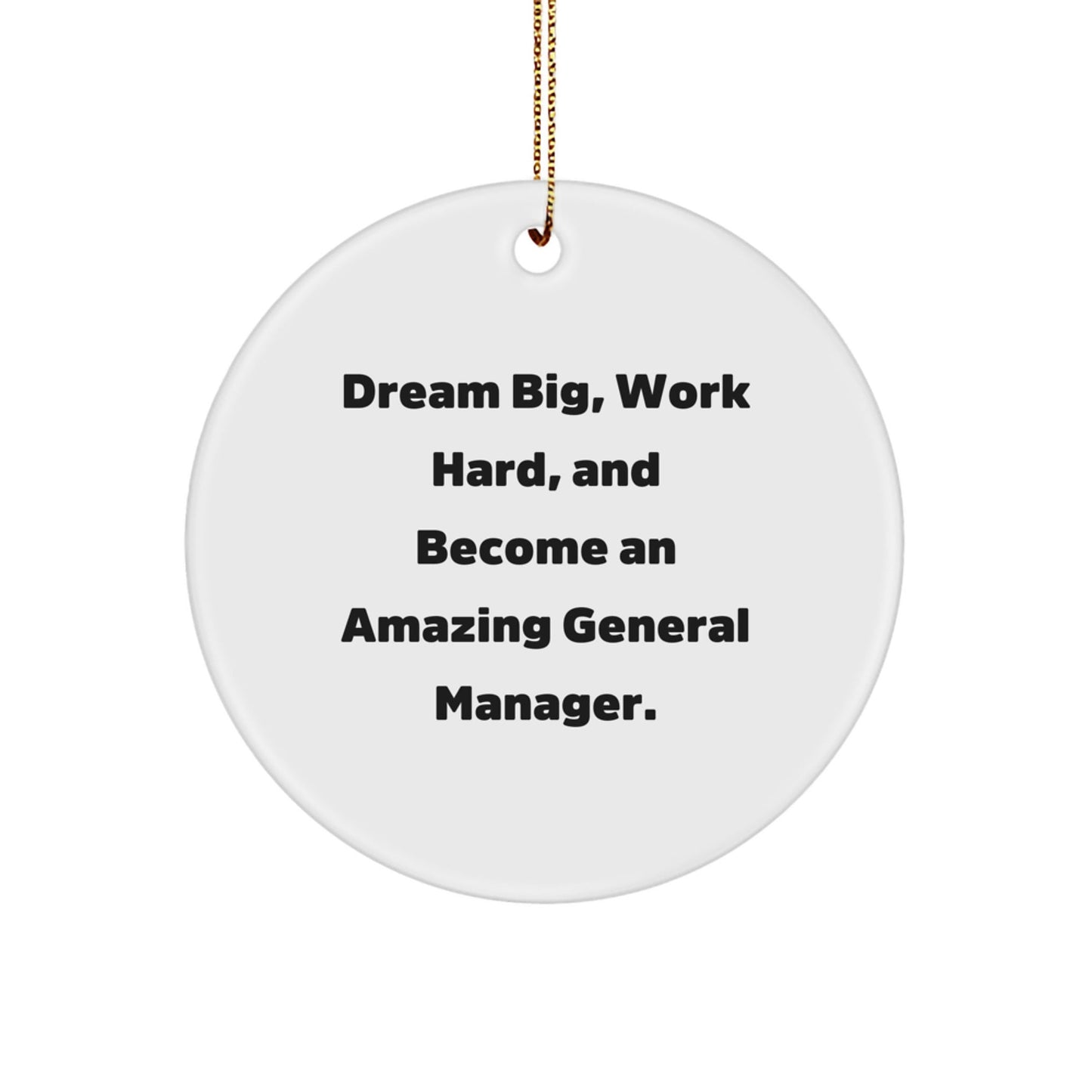 Inspirational General Manager Gifts, Funny Quote Circle Ornament for Office, Gifts from Family or Friends for Christmas Unique Gifts for General Manager - Victory Thru Vision