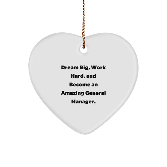 Inspirational General Manager Heart Ornament, Gifts from Friends and Family, 'Dream Big, Work Hard, And Become An Amazing General Manager.' for Christmas - Victory Thru Vision