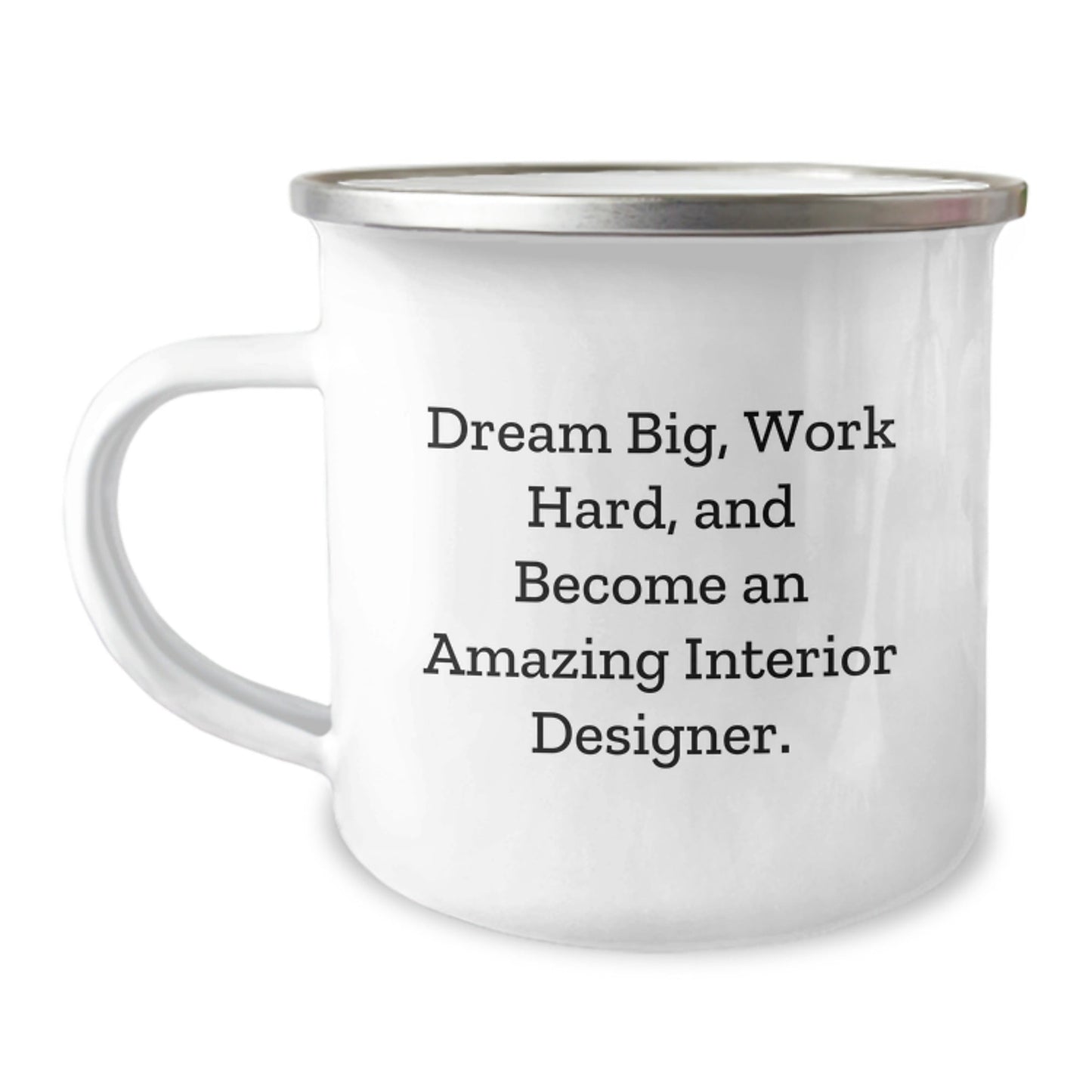 Inspirational Interior Designer Gifts from Friends for Graduation, 'Dream Big, Work Hard, And Become An Amazing Interior Designer.' Funny Camping Mug - Victory Thru Vision