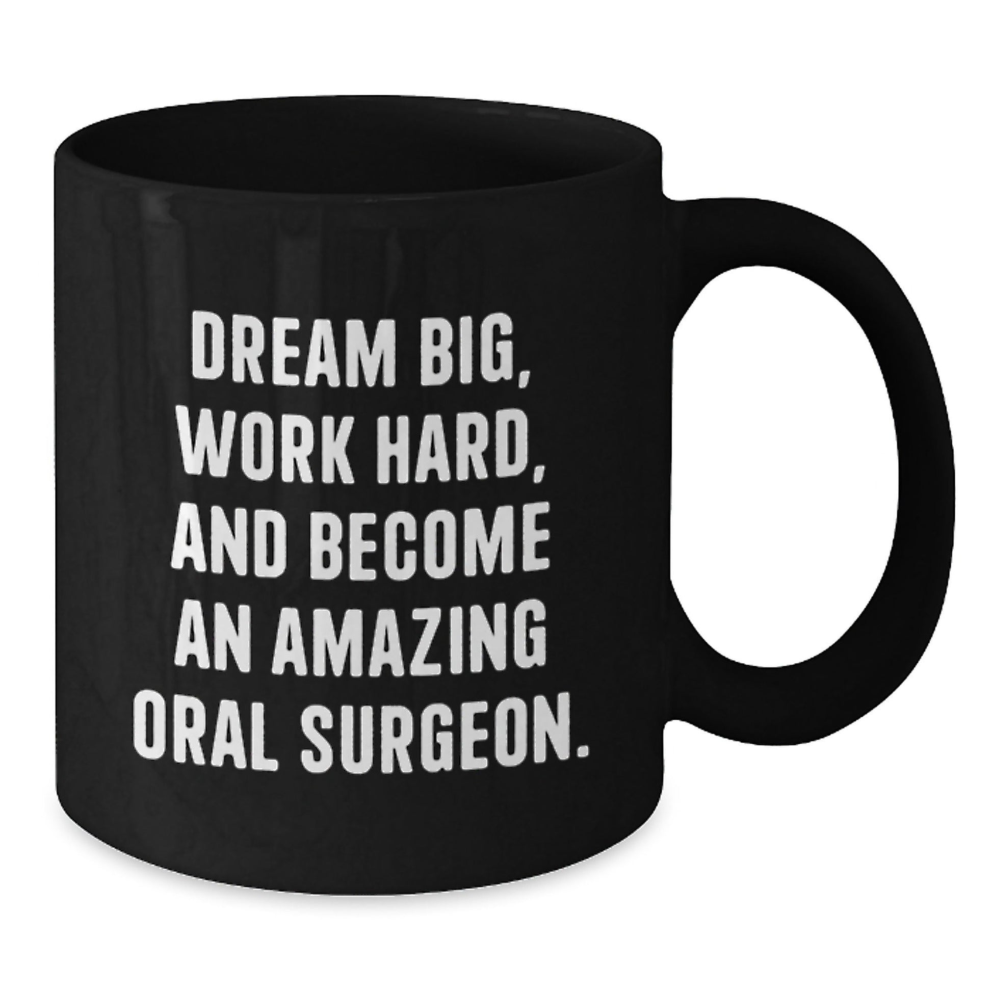 Inspirational Oral Surgeon Gifts from Friends - 'Dream Big, Work Hard, And Become An Amazing Oral Surgeon.' Black Coffee Mug for Birthday - Victory Thru Vision