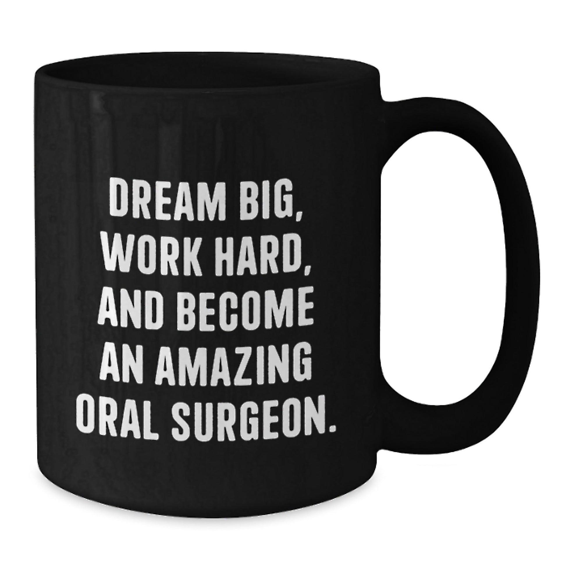 Inspirational Oral Surgeon Gifts from Friends - 'Dream Big, Work Hard, And Become An Amazing Oral Surgeon.' Black Coffee Mug for Birthday - Victory Thru Vision