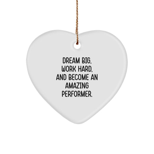 Inspirational Performer Gifts, Funny Heart Ornament for Men, Women, Friends, Coworkers, Family - Dream Big, Work Hard - Christmas Unique Gifts from Performer - Victory Thru Vision