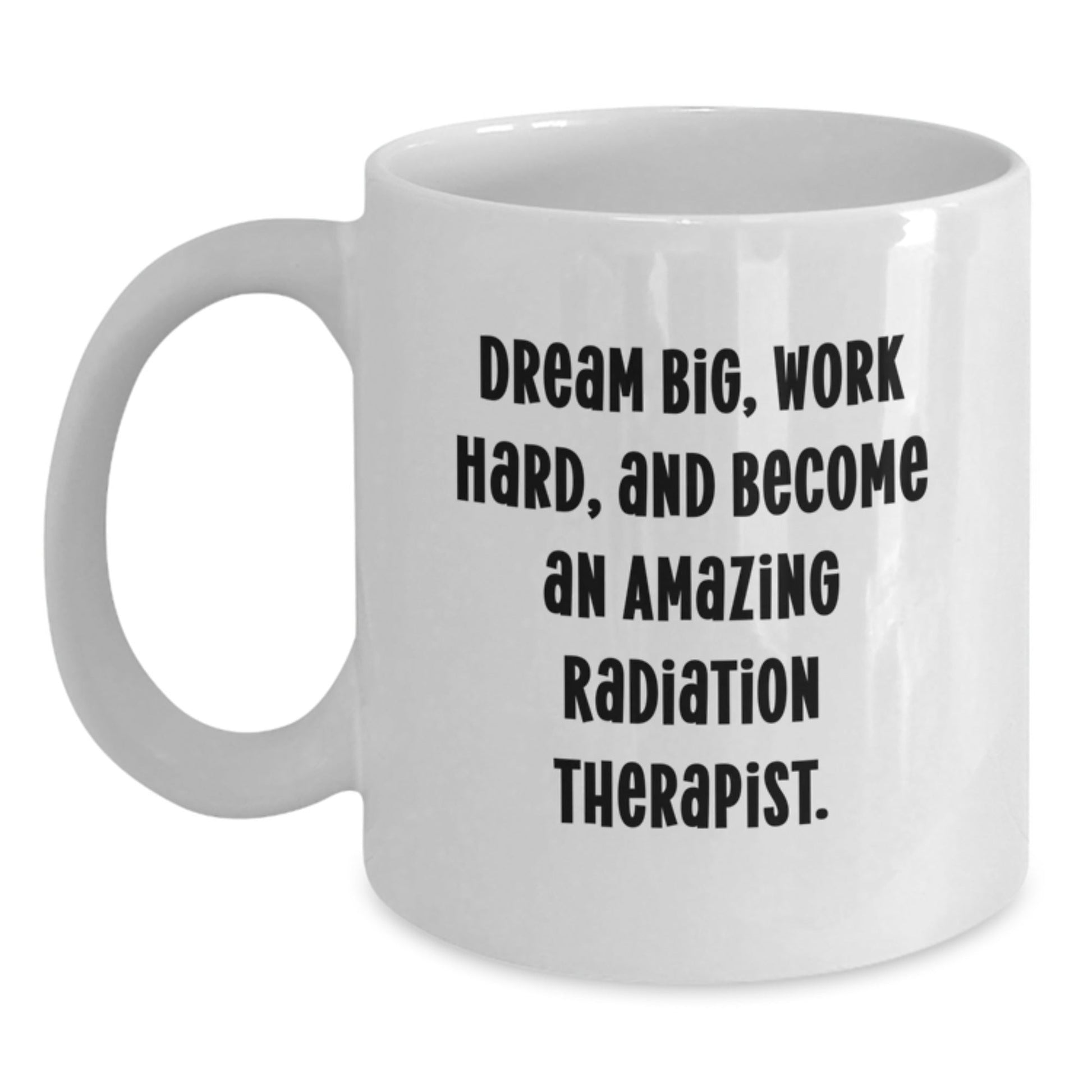 Inspirational Radiation Therapist Gifts, Funny Quote White Coffee Mug, Gifts from Family for Birthday, Radiation Therapist Mug for Men or Women, Dreams Big Work Hard - Victory Thru Vision