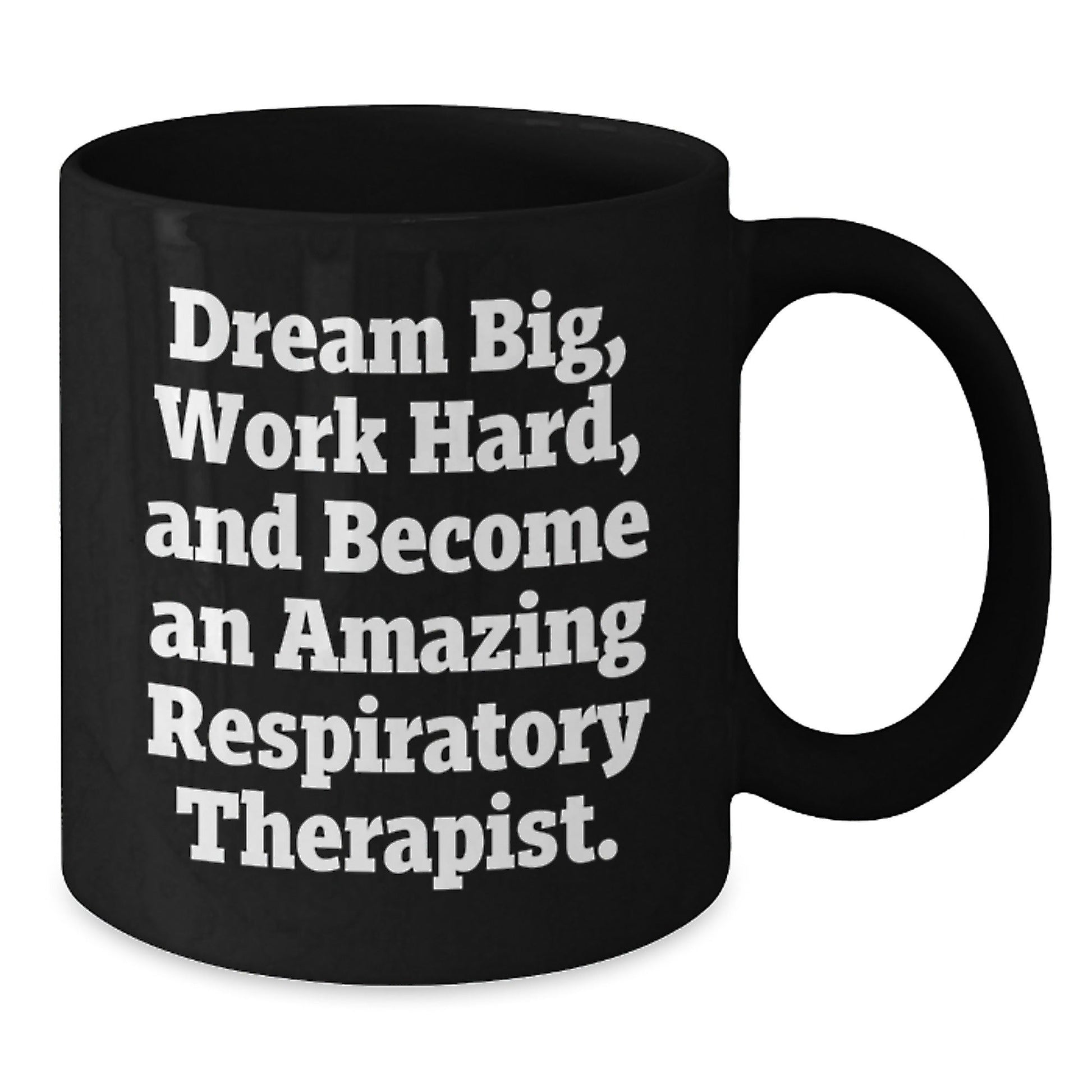 Inspirational Respiratory Therapist Gifts from Friends, Unique Black Coffee Mugs for Graduation, 'Dream Big, Work Hard, And Become An Amazing Respiratory Therapist.' - Victory Thru Vision