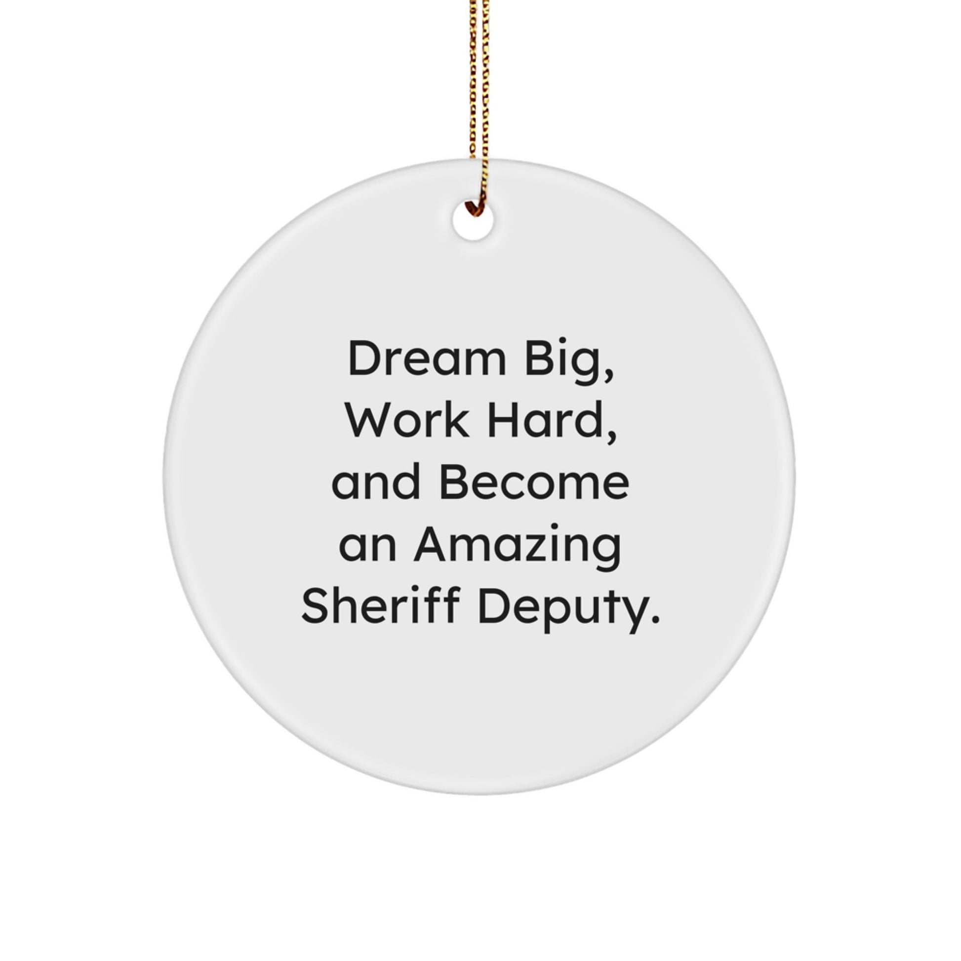 Inspirational Sheriff Deputy Gifts, Dream Big, Work Hard Circle Ornament for Sheriff Deputy, Men, Women, Friends, Family, Christmas Unique Gifts from Men, Women, Friends, Family - Victory Thru Vision