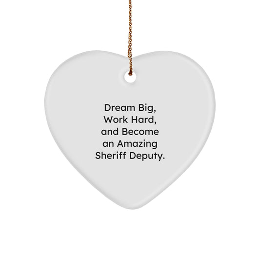 Inspirational Sheriff Deputy Heart Ornament Gifts from Friends and Family, 'Dream Big, Work Hard, And Become An Amazing Sheriff Deputy.', White Heart Shaped, Christmas Unique Gifts for Sheriff Deputy - Victory Thru Vision