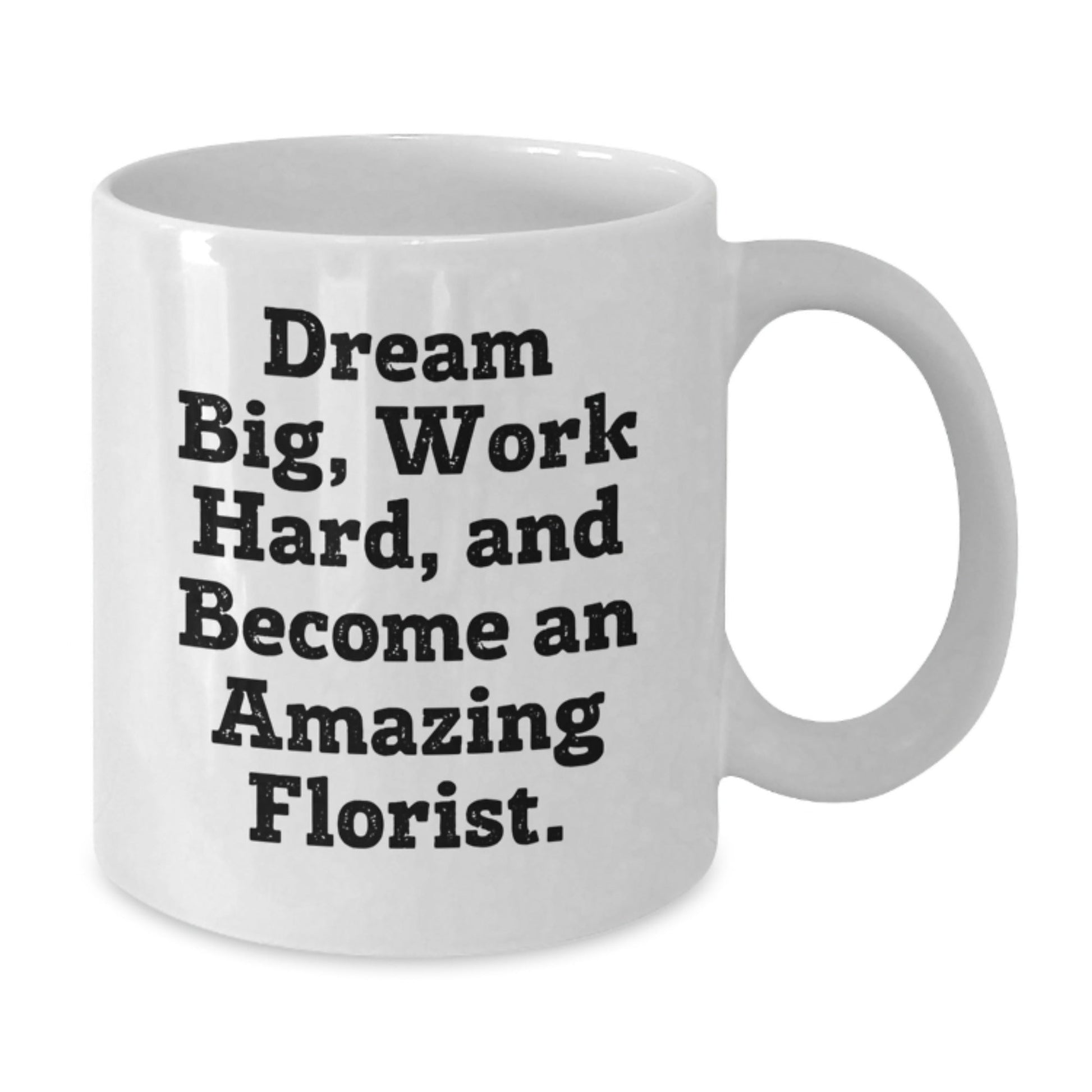Inspiring Florist Gifts from Friends to Become an Amazing Grad, White Coffee Mug, 'Dream Big, Work Hard' - Victory Thru Vision