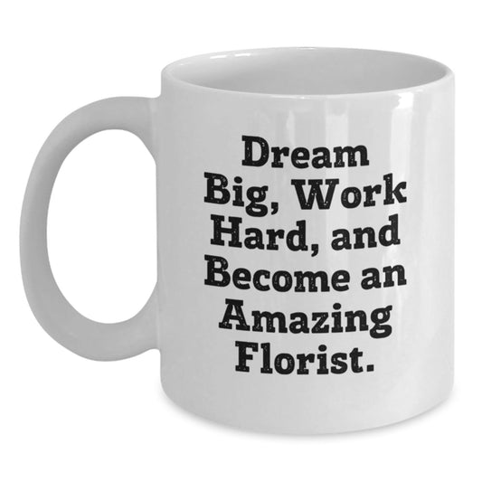 Inspiring Florist Gifts from Friends to Become an Amazing Grad, White Coffee Mug, 'Dream Big, Work Hard' - Victory Thru Vision