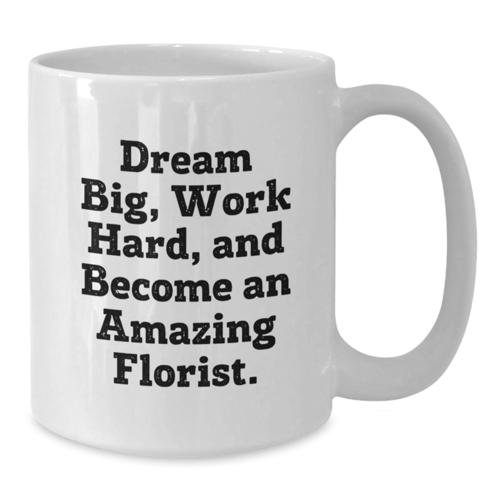 Inspiring Florist Gifts from Friends to Become an Amazing Grad, White Coffee Mug, 'Dream Big, Work Hard' - Victory Thru Vision