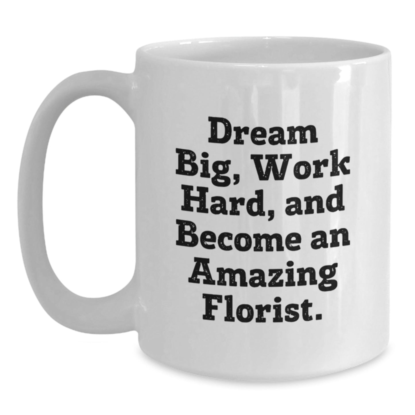 Inspiring Florist Gifts from Friends to Become an Amazing Grad, White Coffee Mug, 'Dream Big, Work Hard' - Victory Thru Vision