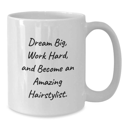 Inspiring Hairstylist Gifts from Friends, Gifts for Hairstylists, White Coffee Mug, Dream Big, Work Hard, Unique Graduation Celebration - Victory Thru Vision
