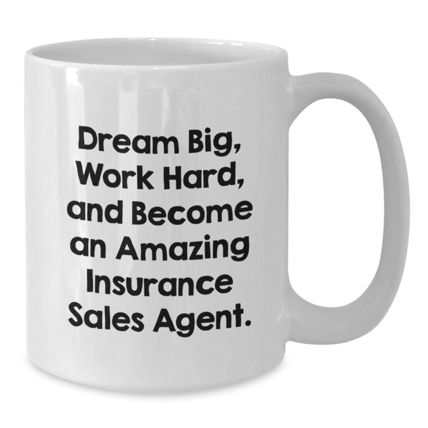 Inspiring Insurance Sales Agent Graduation Gifts from Friends - 'Dream Big, Work Hard, And Become An Amazing Insurance Sales Agent.' White Coffee Mug for Insurance Sales Agent - Victory Thru Vision