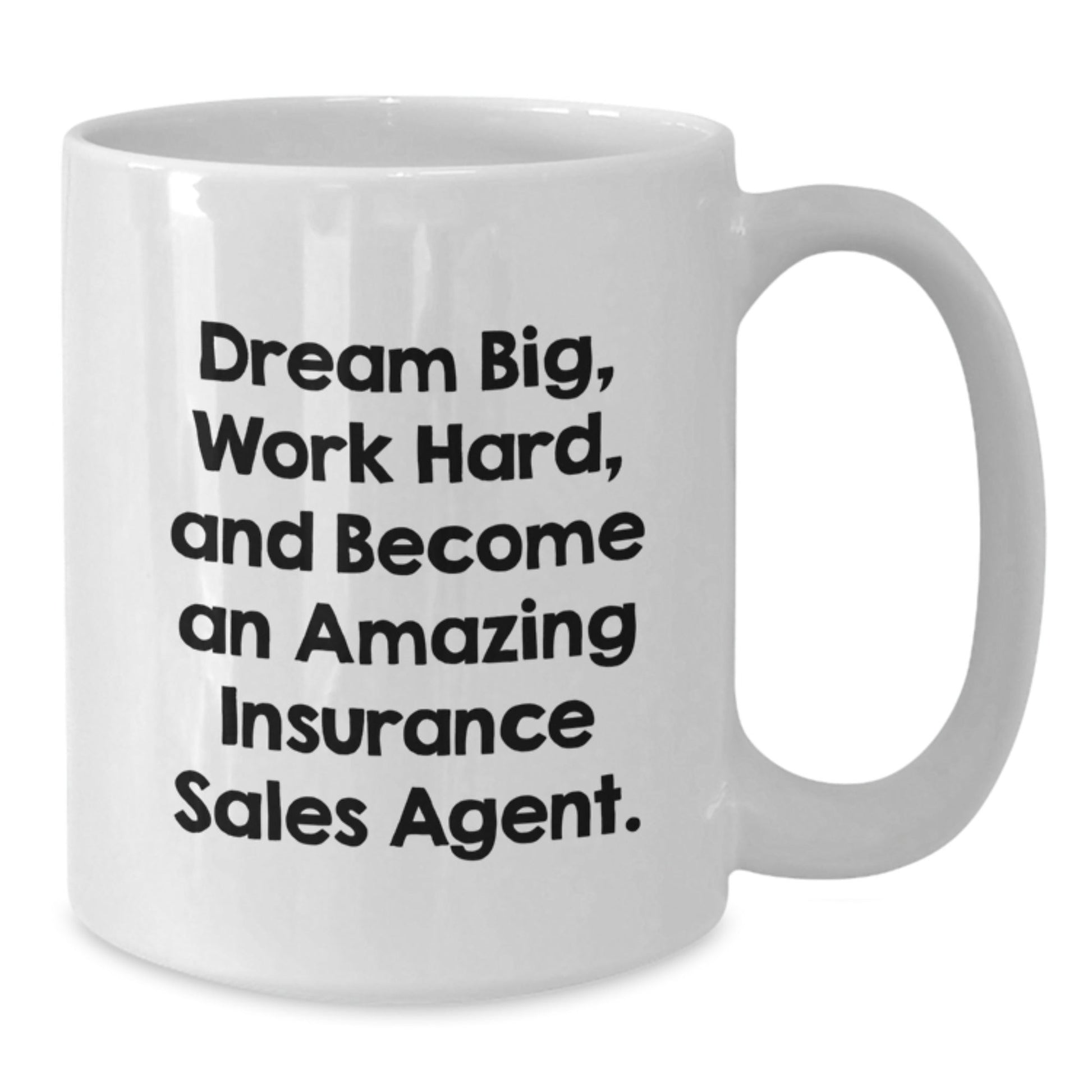 Inspiring Insurance Sales Agent Graduation Gifts from Friends - 'Dream Big, Work Hard, And Become An Amazing Insurance Sales Agent.' White Coffee Mug for Insurance Sales Agent - Victory Thru Vision