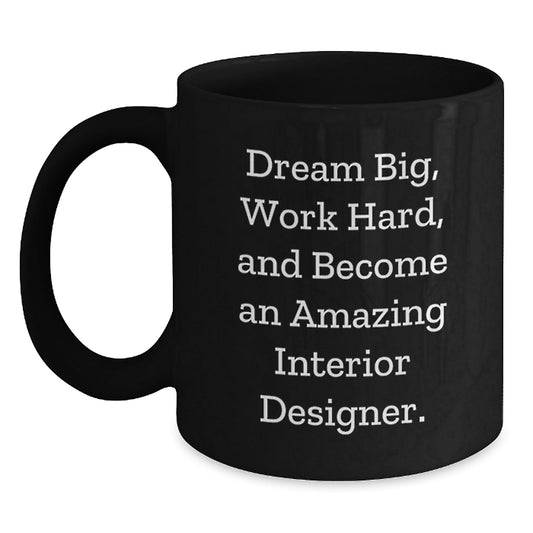 Inspiring Interior Designer Gifts - 'Dream Big' Funny Ceramic Black Coffee Mug for Graduation from Friends, Coworkers, or Family - Victory Thru Vision