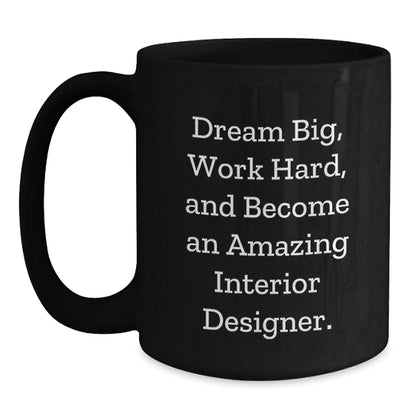 Inspiring Interior Designer Gifts - 'Dream Big' Funny Ceramic Black Coffee Mug for Graduation from Friends, Coworkers, or Family - Victory Thru Vision
