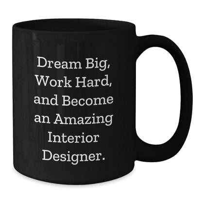 Inspiring Interior Designer Gifts - 'Dream Big' Funny Ceramic Black Coffee Mug for Graduation from Friends, Coworkers, or Family - Victory Thru Vision