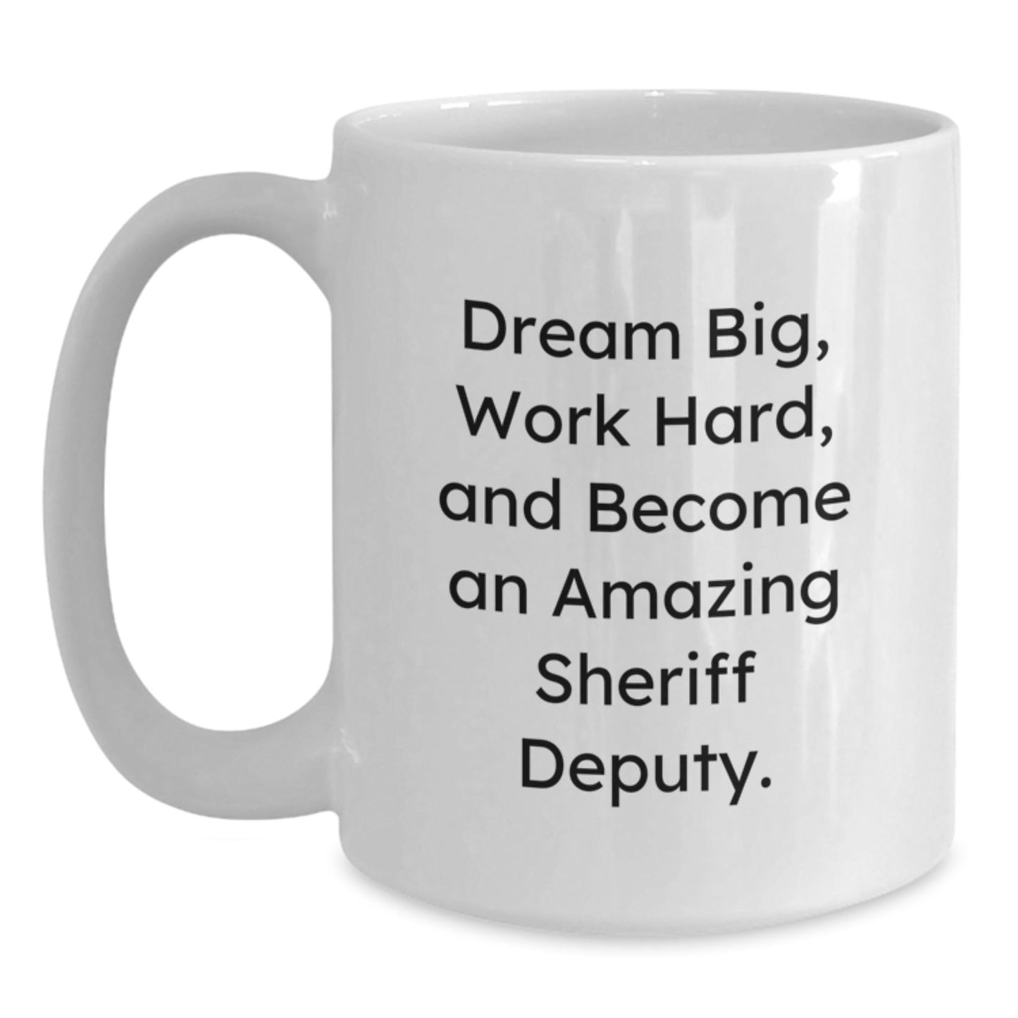 Inspiring Sheriff Deputy Gifts for Graduation - Funny Quote Coffee Mug, Gifts from Friends and Family, Perfect White Mug for Sheriff Deputy, Dream Big and Work Hard, Sheriff Deputy Appreciation - Victory Thru Vision