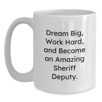 Inspiring Sheriff Deputy Gifts for Graduation - Funny Quote Coffee Mug, Gifts from Friends and Family, Perfect White Mug for Sheriff Deputy, Dream Big and Work Hard, Sheriff Deputy Appreciation - Victory Thru Vision