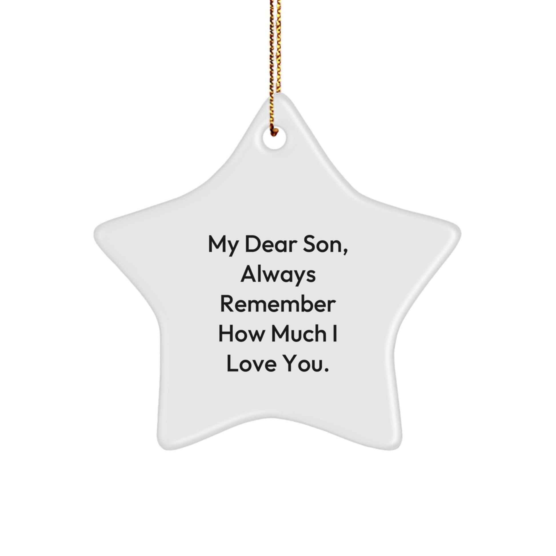 Inspiring Son Gifts from Dad - Christmas Star Ornament, 'My Dear Son, Always Remember How Much I Love You.' - Victory Thru Vision