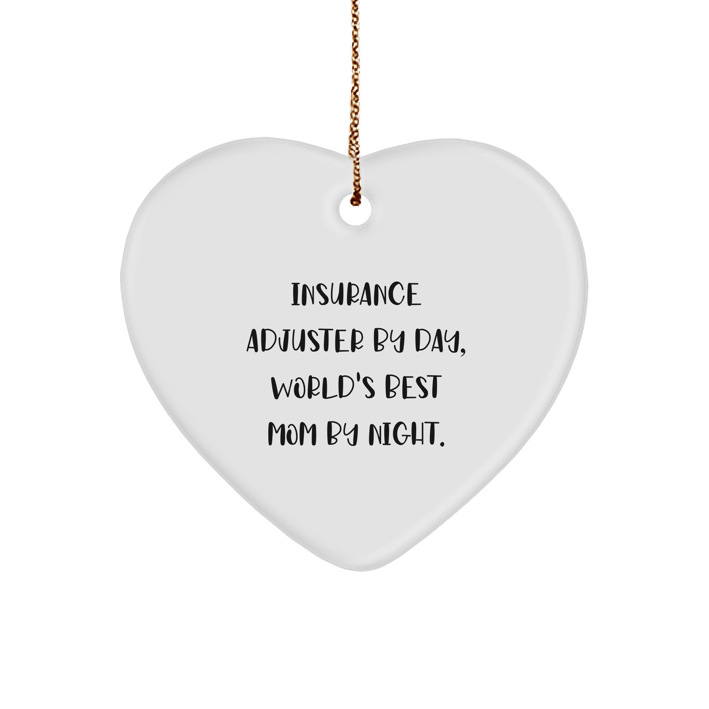 Insurance Adjuster Gifts for Christmas - 'Insurance Adjuster By Day, World's Best Mom By Night.' Heart Ornament, Funny Quote, White, Heart Shaped, 2.75" tall, Gifts from Mom for Insurance Adjuster - Victory Thru Vision 