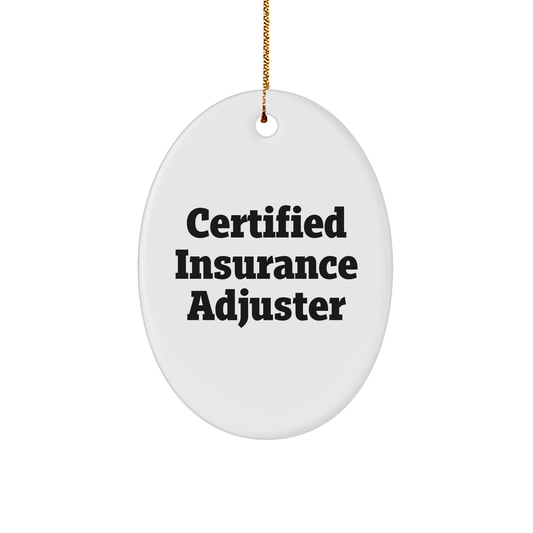 Insurance Adjuster Gifts from Men - Certified Funny Quote Oval Ornament for Christmas - Victory Thru Vision 