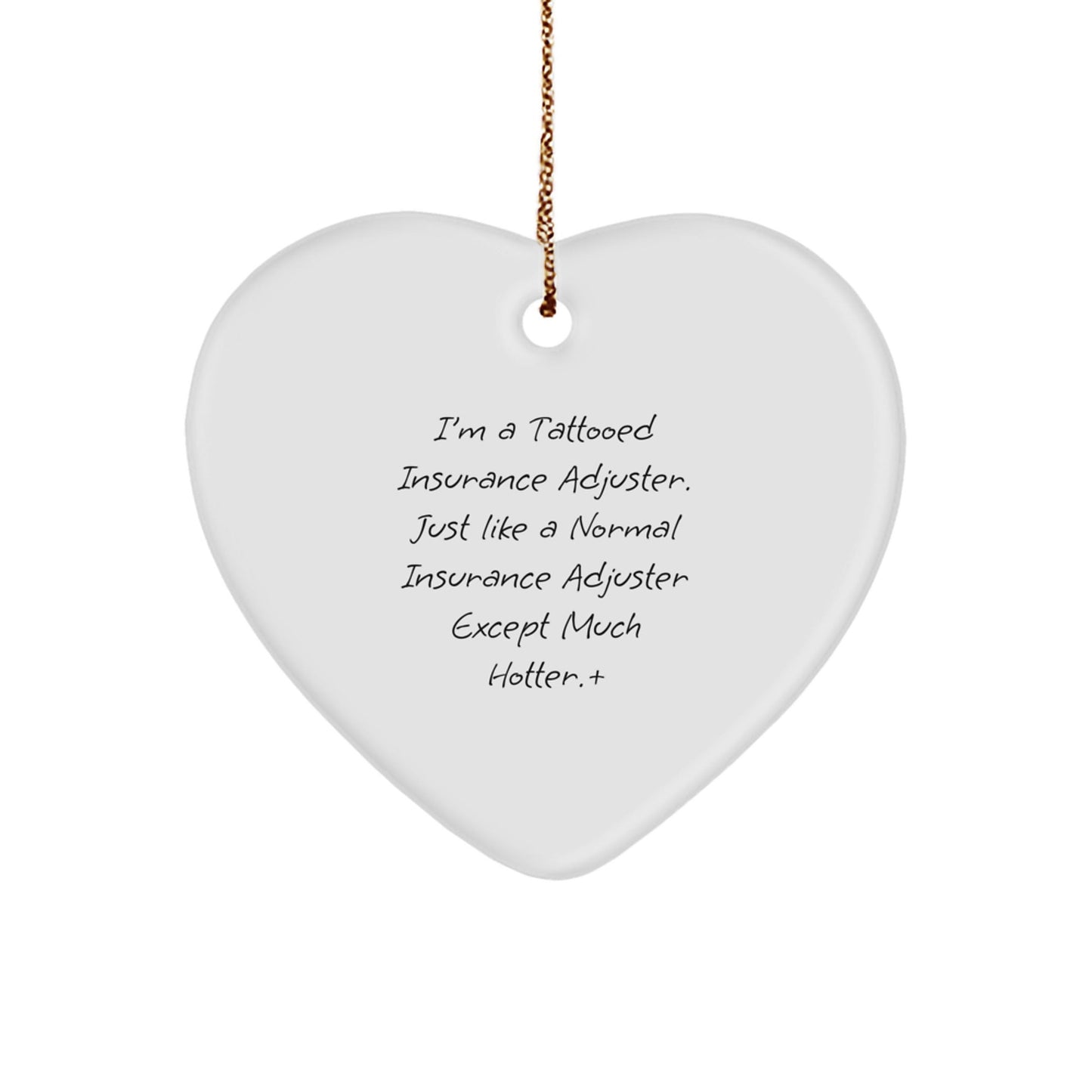 Insurance Adjuster Gifts, Funny Quote, Heart Ornament for Christmas, Gifts from Friends and Family, Insurance Adjuster Heart Ornament, Unique Christmas Unique Gifts - Victory Thru Vision