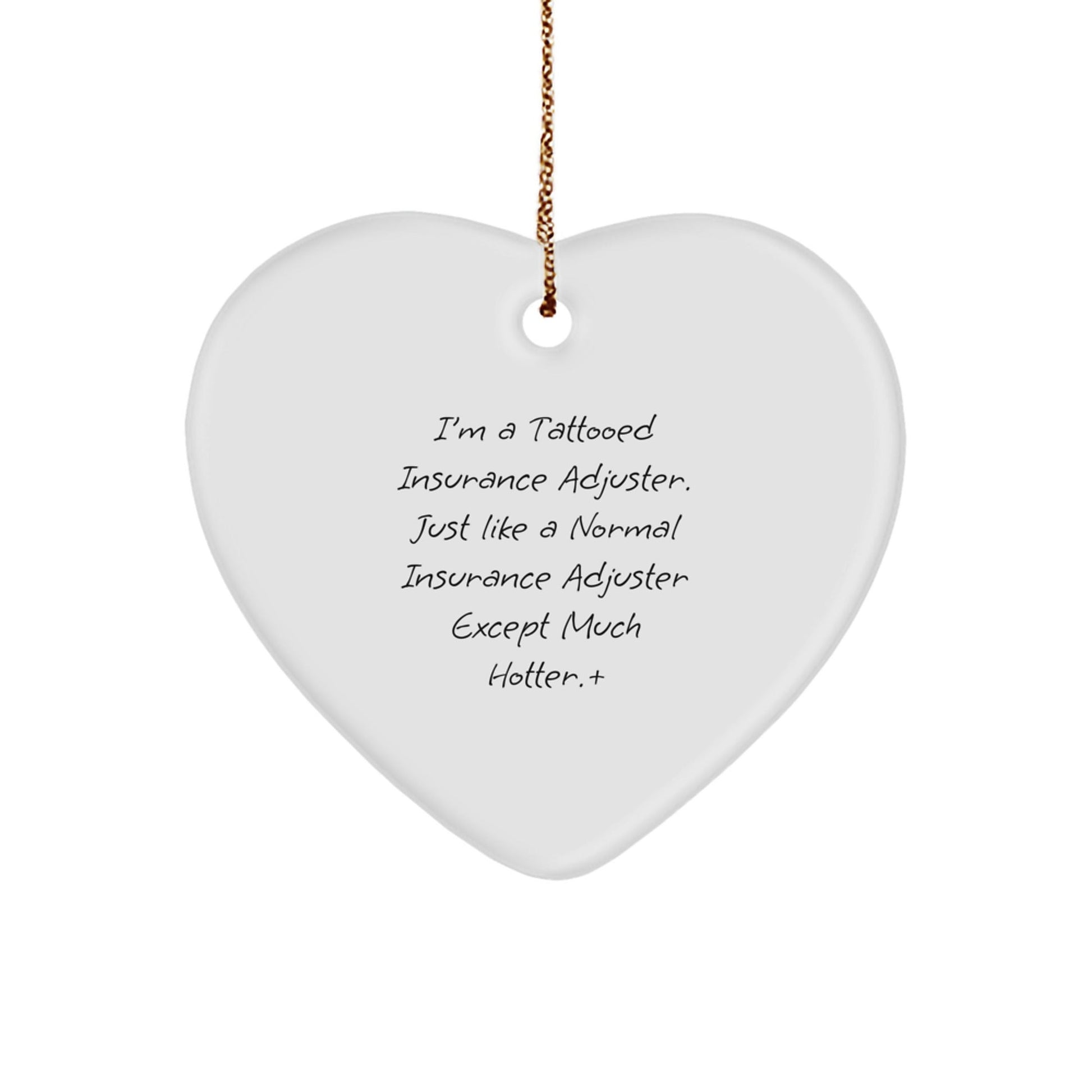Insurance Adjuster Gifts, Funny Quote, Heart Ornament for Christmas, Gifts from Friends and Family, Insurance Adjuster Heart Ornament, Unique Christmas Unique Gifts - Victory Thru Vision