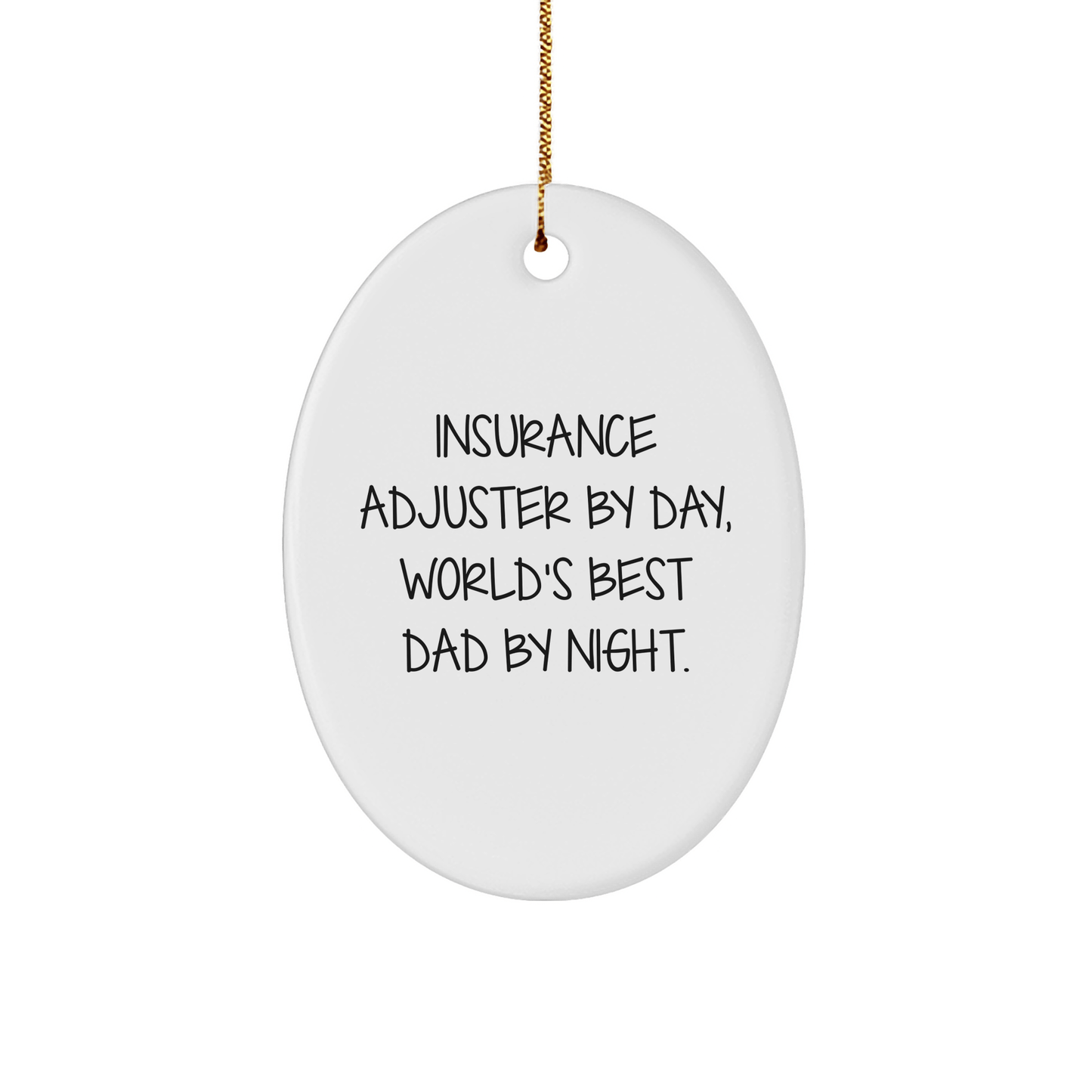 Insurance Adjuster Gifts, Funny Quote Oval Ornament, Gifts from Men, Gifts for Insurance Adjuster, Christmas Unique Gifts - Victory Thru Vision