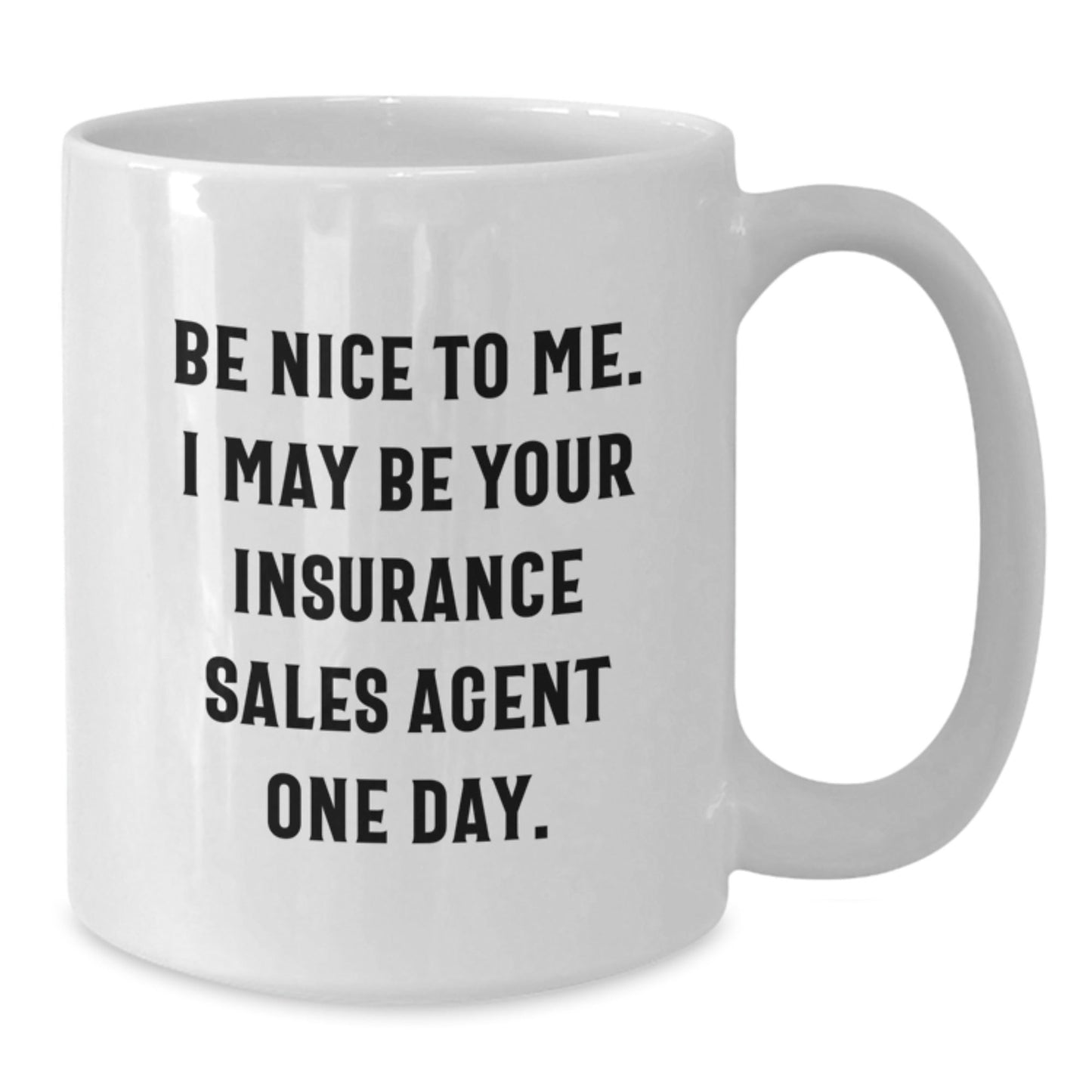 Insurance Sales Agent Gifts for Men, Funny White Coffee Mug, 'Be Nice To Me. I May Be Your Insurance Sales Agent One Day.', Graduation Unique Gifts from Friends - Victory Thru Vision