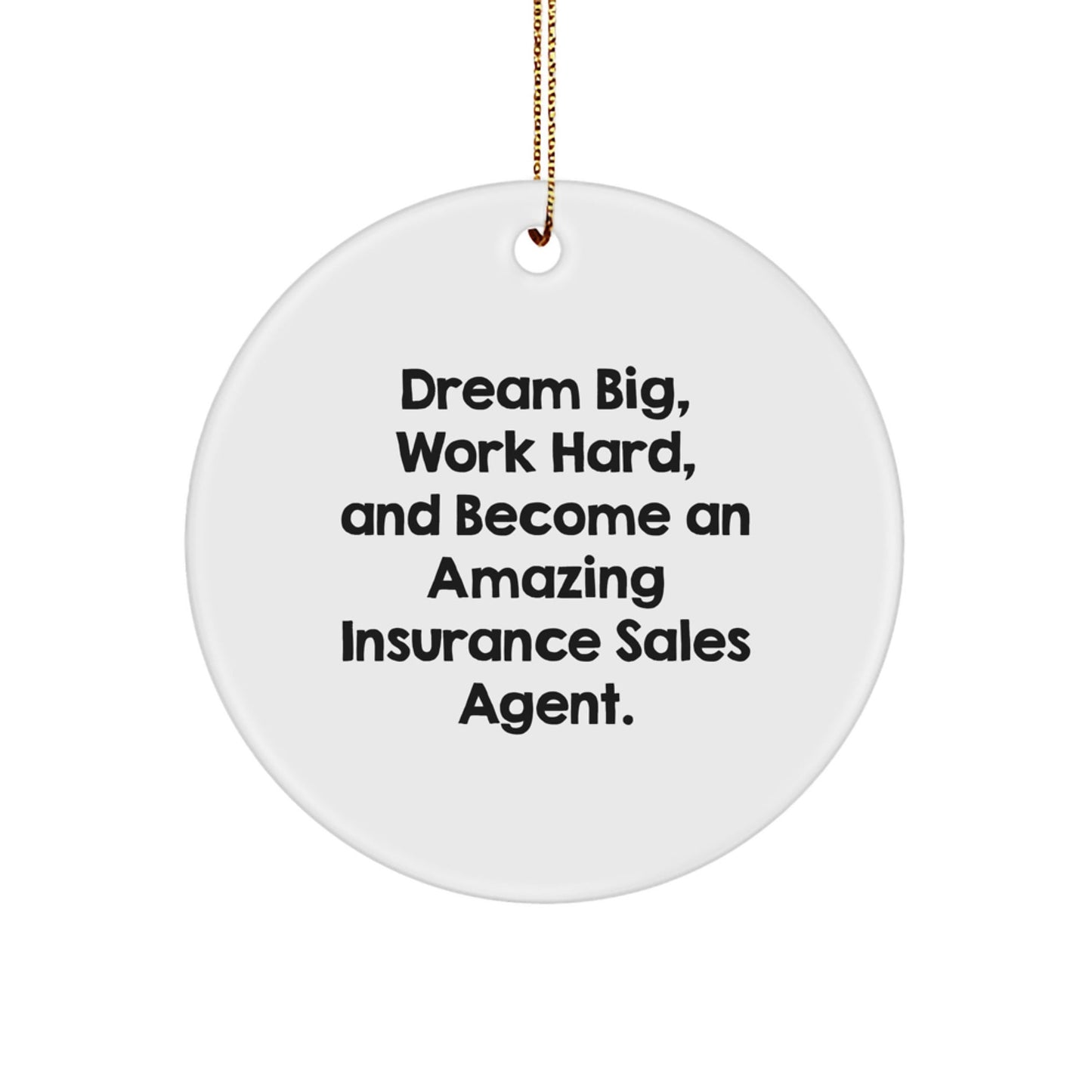 Insurance Sales Agent Gifts, Funny Quote, Circle Ornament, Gifts from Friends, for Insurance Sales Agent, Christmas Unique Gifts - Victory Thru Vision